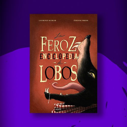 Feroz enciclopedia de lobos, Anaya Infantil