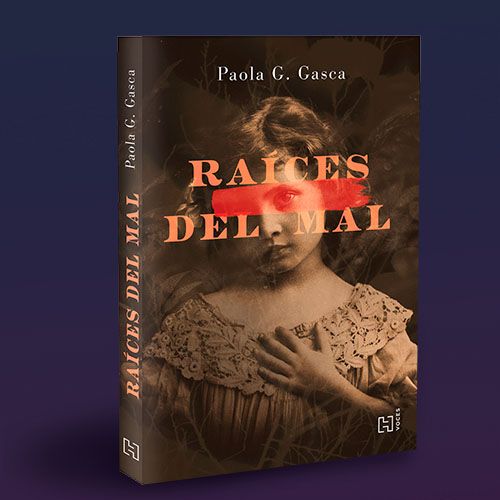 Libro Raíces del mal de Paola G. Gasca