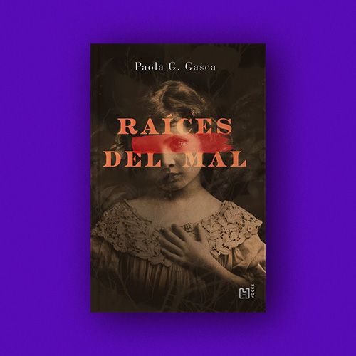 Novela Raíces del mal de Paola G. Gasca