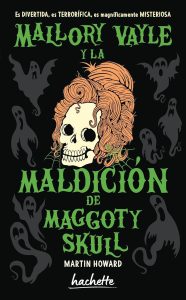 Mallory Vayle y la maldición de Maggoty Skull