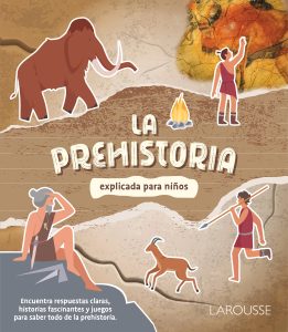 La prehistoria explicada para niños