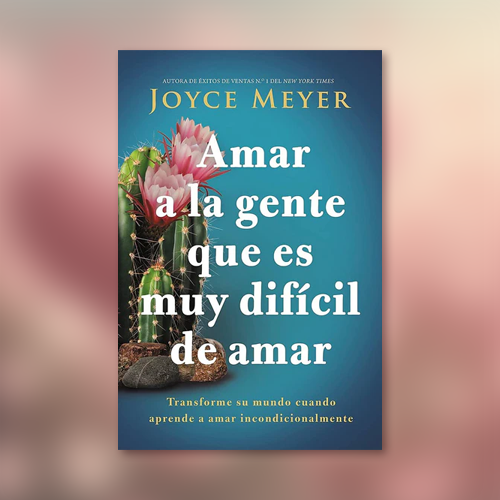 Libro Amar a la gente que es muy difícil de amar, de Joyce Meyer