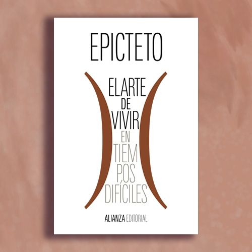 Libro El arte de vivir en tiempos difíciles de Epicteto