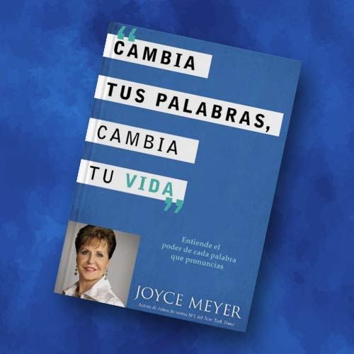 Libro Cambia tus palabras, cambia tu vida, de Joyce Meyer