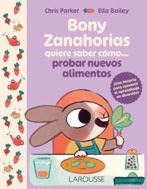 Bony Zanahorias quiere saber cómo… probar alimentos nuevos